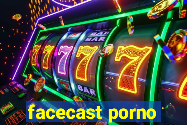 facecast porno